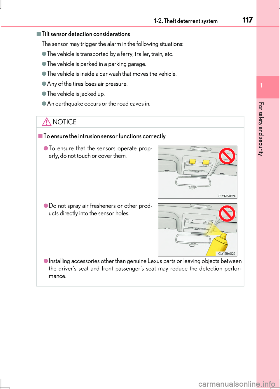 LEXUS LS460L 2016  Owners Manual 1171-2. Theft deterrent system
1
For safety and security
LS460/LS460L_GE (OM50G06E)
■Tilt sensor detection considerations 
The sensor may trigger the alarm in the following situations:
●The vehicl