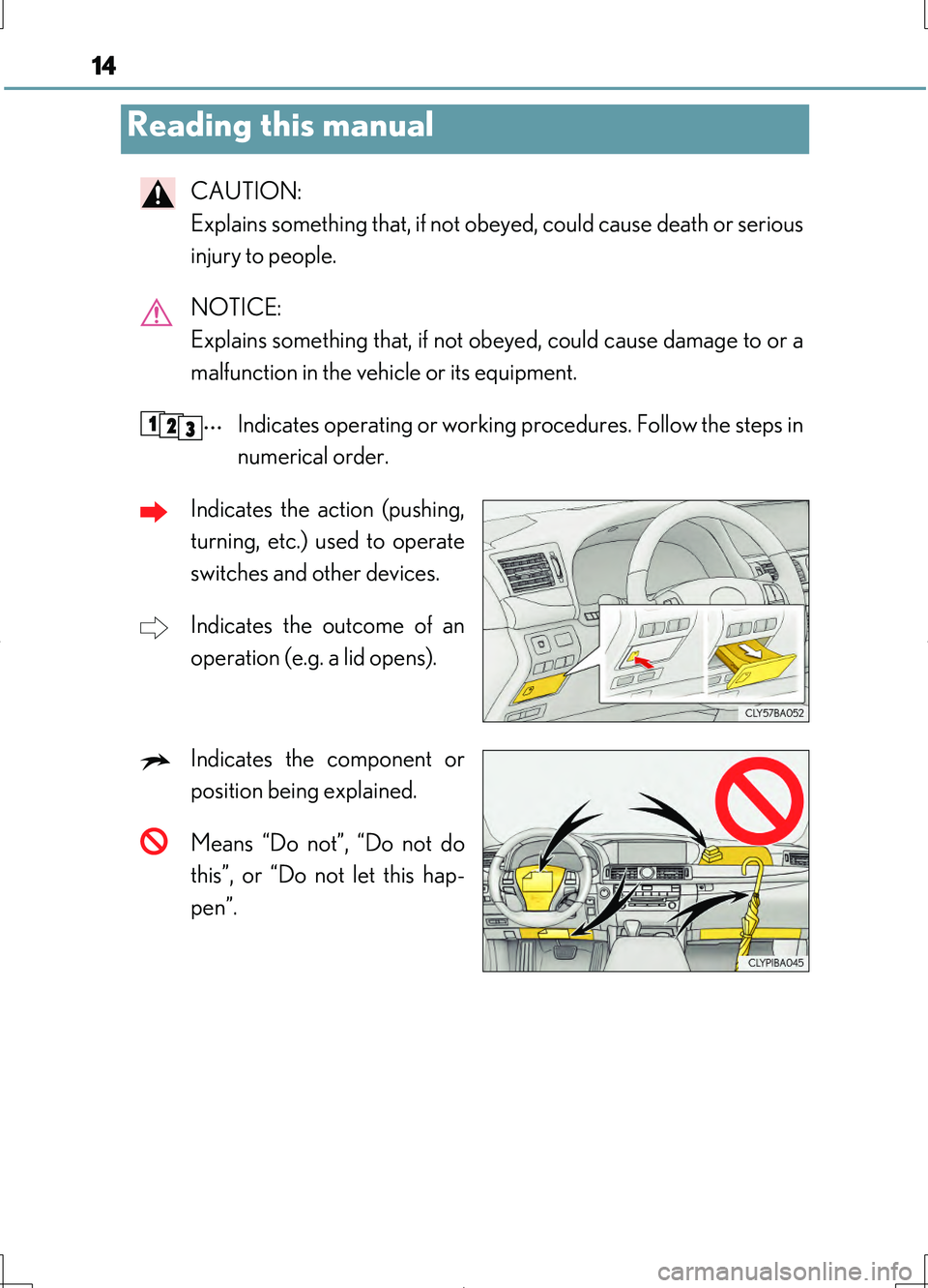 LEXUS LS460L 2016 User Guide 14
LS460/LS460L_GE (OM50G06E)
CAUTION:
Explains something that, if not obeyed, could cause death or serious
injury to people.
NOTICE:
Explains something that, if not obeyed, could cause damage to LEXUS LS460L 2016 User Guide 14
LS460/LS460L_GE (OM50G06E)
CAUTION:
Explains something that, if not obeyed, could cause death or serious
injury to people.
NOTICE:
Explains something that, if not obeyed, could cause damage to
