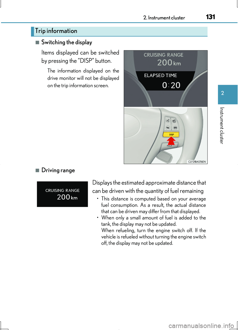 LEXUS LS460L 2016  Owners Manual 1312. Instrument cluster
2
Instrument cluster
LS460/LS460L_GE (OM50G06E)
■Switching the display 
Items displayed can be switched 
by pressing the “DISP” button. 
The information displayed on the