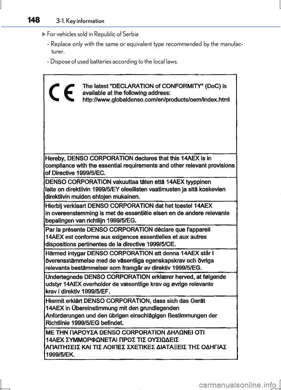 LEXUS LS460L 2016  Owners Manual 1483-1. Key information
LS460/LS460L_GE (OM50G06E)
For vehicles sold in Republic of Serbia 
- Replace only with the same or equivalent type recommended by the manufac- 
turer. 
- Dispose of used ba