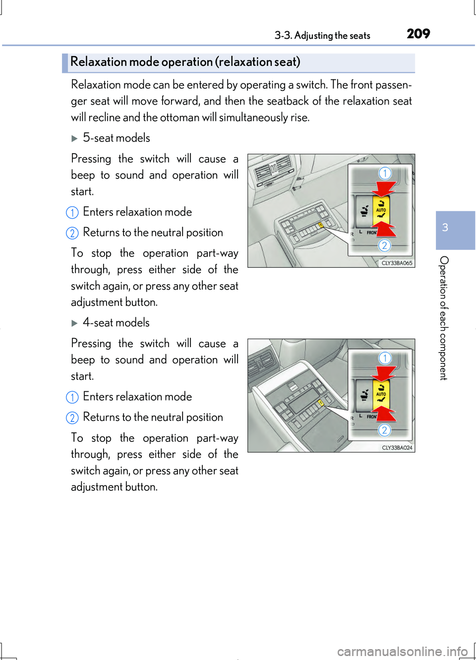 LEXUS LS460L 2016  Owners Manual 2093-3. Adjusting the seats
3
Operation of each component
LS460/LS460L_GE (OM50G06E)
Relaxation mode can be entered by operating a switch. The front passen- 
ger seat will move forward, and then  the 