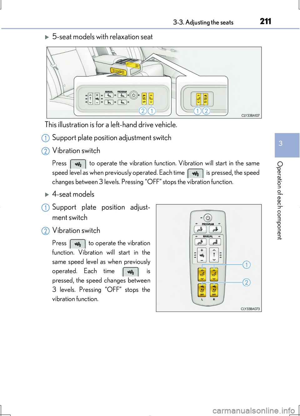 LEXUS LS460L 2016  Owners Manual 2113-3. Adjusting the seats
3
Operation of each component
LS460/LS460L_GE (OM50G06E)
5-seat models with relaxation seat 
This illustration is for a left-hand drive vehicle.  Support plate position 