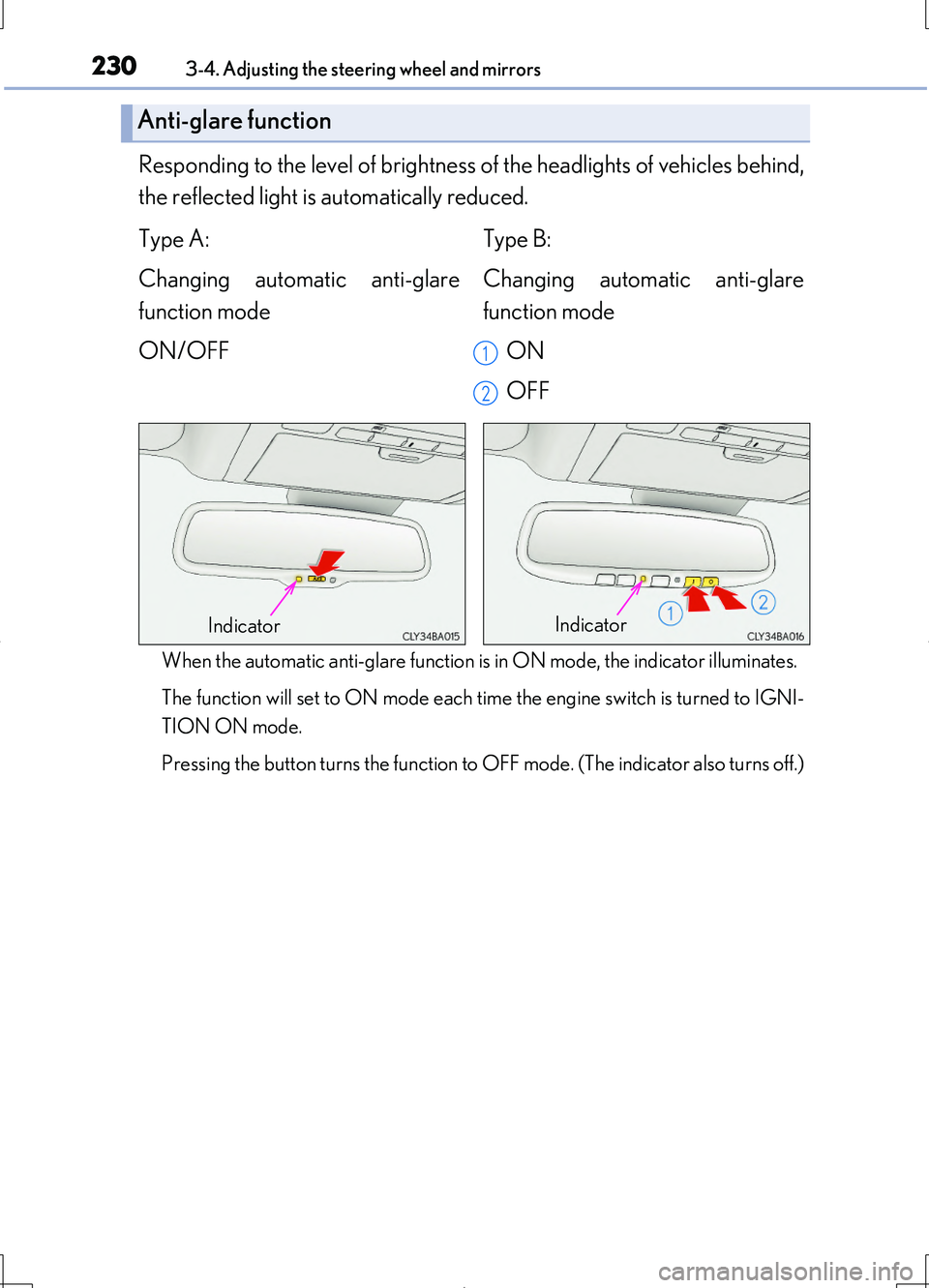LEXUS LS460L 2016  Owners Manual 2303-4. Adjusting the steering wheel and mirrors
LS460/LS460L_GE (OM50G06E)
Responding to the level of brightness of the headlights of vehicles behind, 
the reflected light is automatically reduced.
W