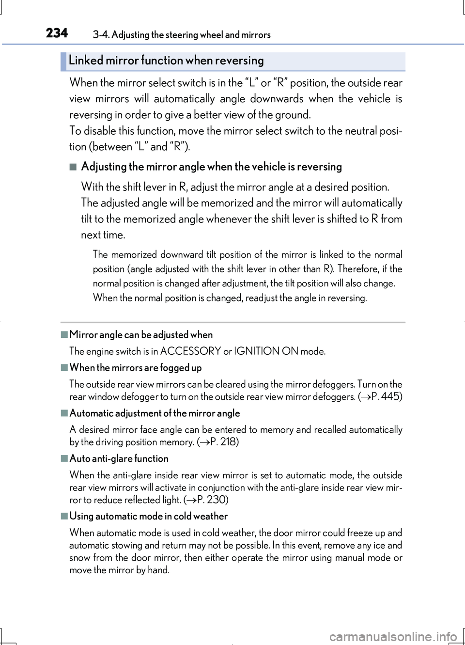 LEXUS LS460L 2016 Owners Manual 2343-4. Adjusting the steering wheel and mirrors
LS460/LS460L_GE (OM50G06E)
When the mirror select switch is in the “L” or “R” position, the outside rear
view mirrors will automatically angle LEXUS LS460L 2016 Owners Manual 2343-4. Adjusting the steering wheel and mirrors
LS460/LS460L_GE (OM50G06E)
When the mirror select switch is in the “L” or “R” position, the outside rear
view mirrors will automatically angle