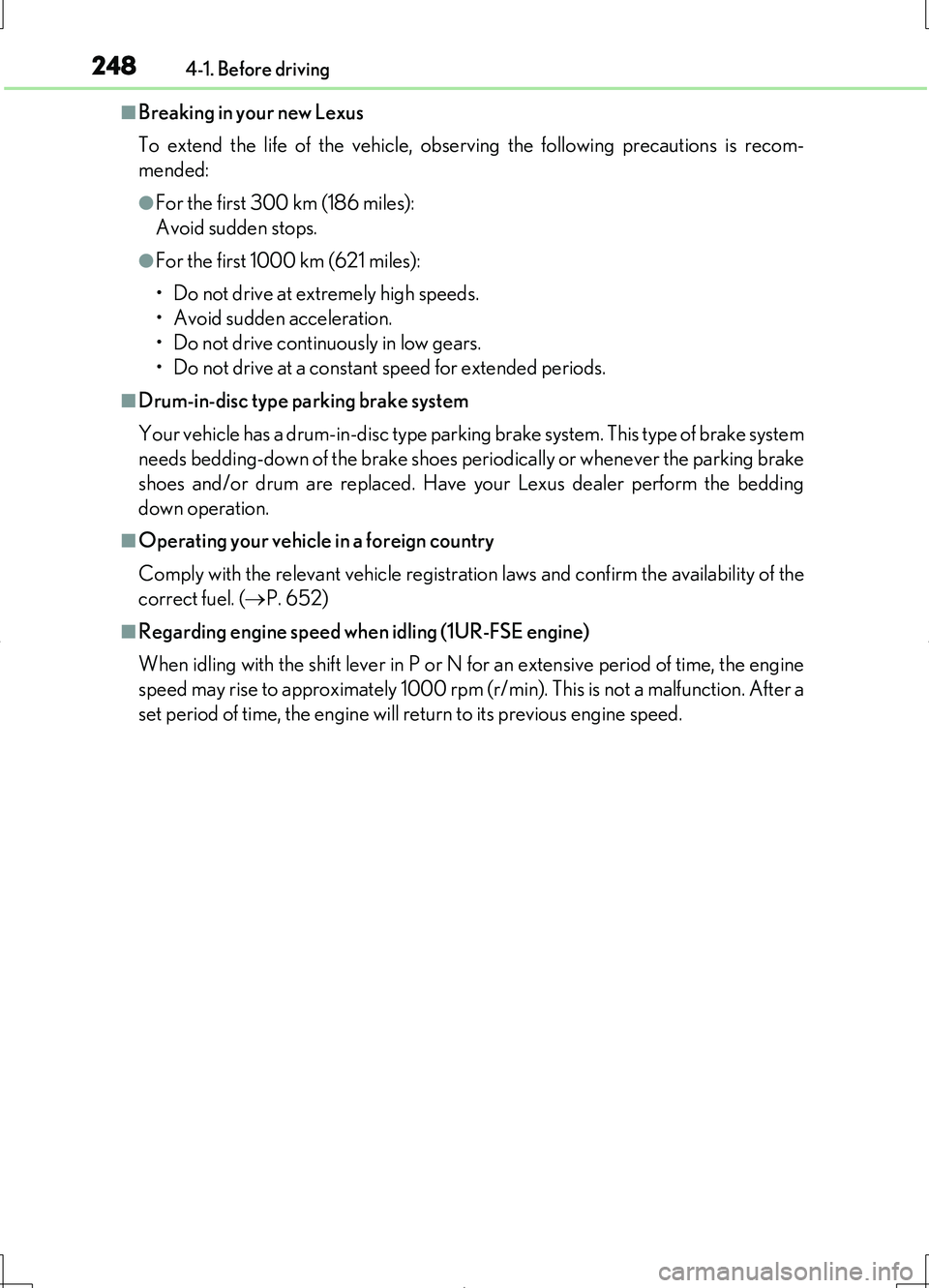 LEXUS LS460L 2016 Owners Manual 2484-1. Before driving
LS460/LS460L_GE (OM50G06E)
■Breaking in your new Lexus
To extend the life of the vehicle, observing the following precautions is recom-
mended:
●For the first 300 km (186 LEXUS LS460L 2016 Owners Manual 2484-1. Before driving
LS460/LS460L_GE (OM50G06E)
■Breaking in your new Lexus
To extend the life of the vehicle, observing the following precautions is recom-
mended:
●For the first 300 km (186