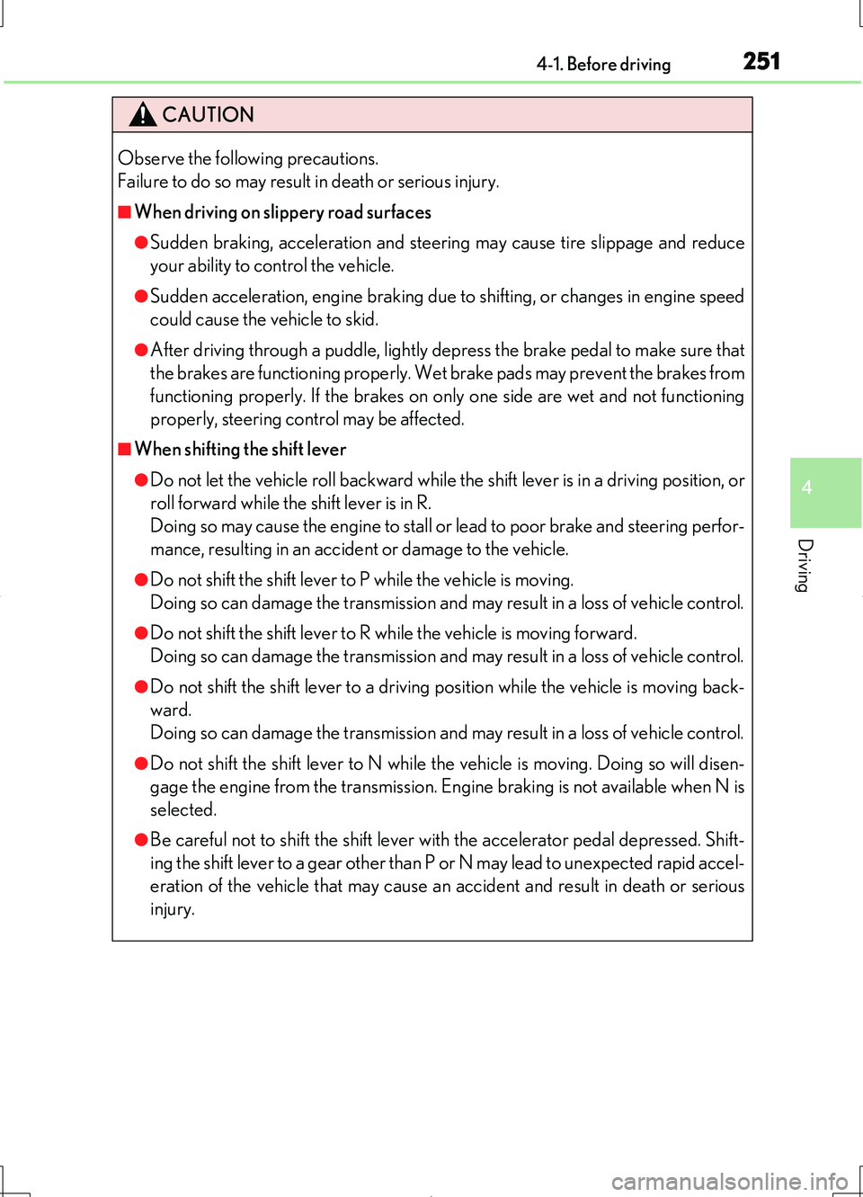 LEXUS LS460L 2016  Owners Manual 2514-1. Before driving
4
Driving
LS460/LS460L_GE (OM50G06E)
CAUTION
Observe the following precautions.  
Failure to do so may result in death or serious injury.
■When driving on slippery road surfac