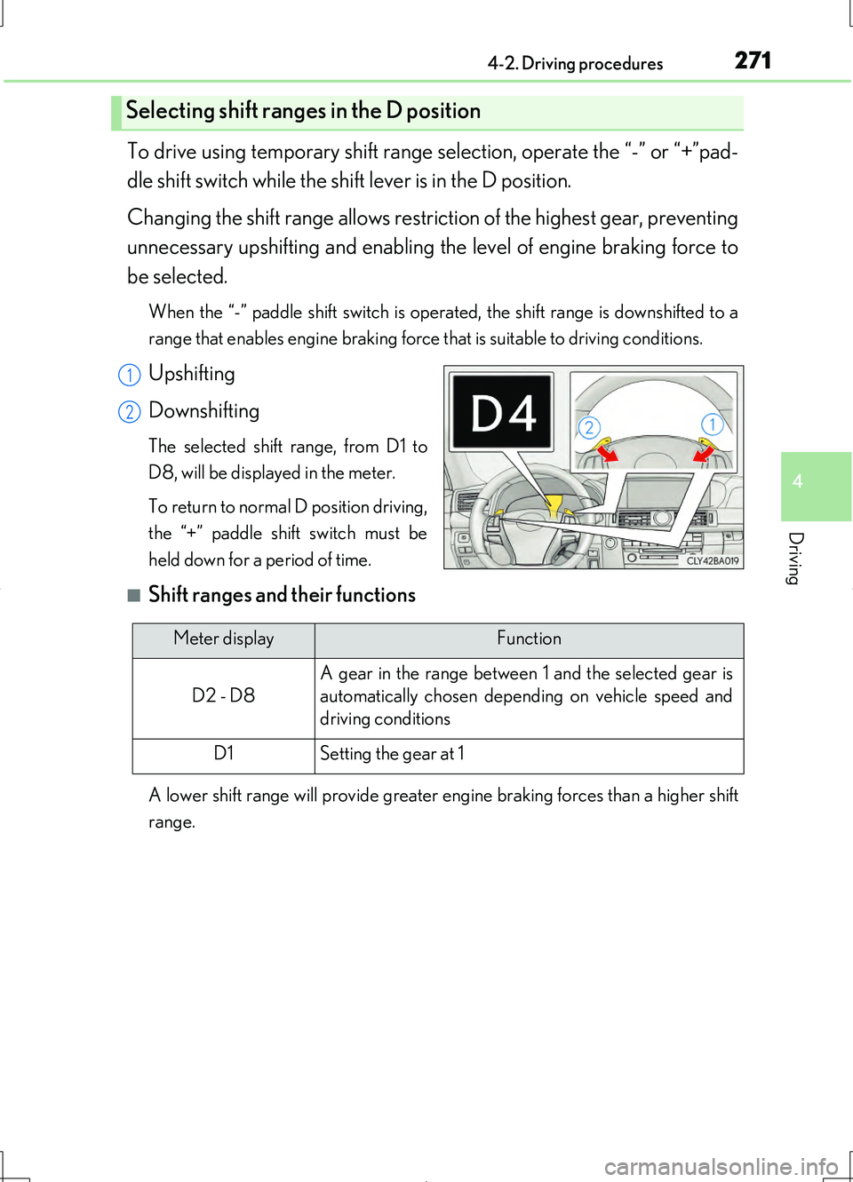 LEXUS LS460L 2016 Owners Manual 2714-2. Driving procedures
4
Driving
LS460/LS460L_GE (OM50G06E)
To drive using temporary shift range selection, operate the “-” or “+”pad-
dle shift switch while the shift lever is in the D p LEXUS LS460L 2016 Owners Manual 2714-2. Driving procedures
4
Driving
LS460/LS460L_GE (OM50G06E)
To drive using temporary shift range selection, operate the “-” or “+”pad-
dle shift switch while the shift lever is in the D p