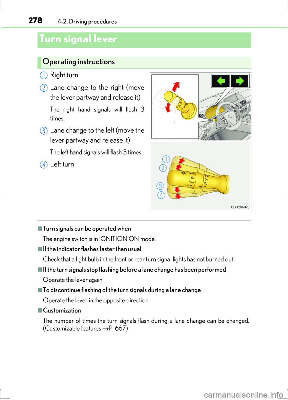 LEXUS LS460L 2016 Owners Manual 2784-2. Driving procedures
LS460/LS460L_GE (OM50G06E)
Right turn 
Lane change to the right (move 
the lever partway and release it)
The right hand signals will flash 3 
times.
Lane change to the left 