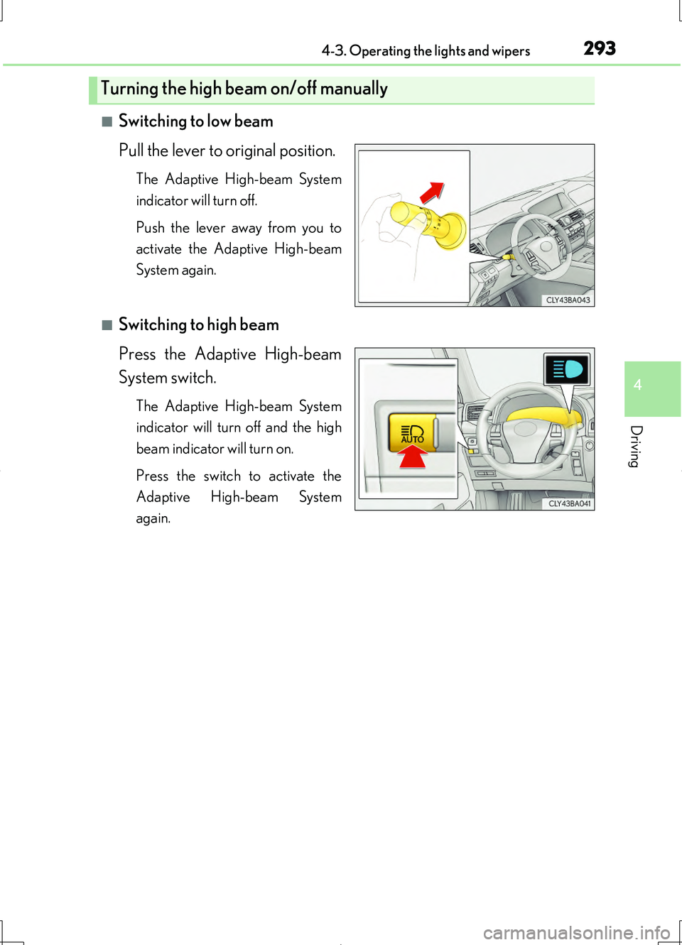 LEXUS LS460L 2016 Owners Manual 2934-3. Operating the lights and wipers
4
Driving
LS460/LS460L_GE (OM50G06E)
■Switching to low beam
Pull the lever to original position.
The Adaptive High-beam System
indicator will turn off.
Pus LEXUS LS460L 2016 Owners Manual 2934-3. Operating the lights and wipers
4
Driving
LS460/LS460L_GE (OM50G06E)
■Switching to low beam
Pull the lever to original position.
The Adaptive High-beam System
indicator will turn off.
Pus