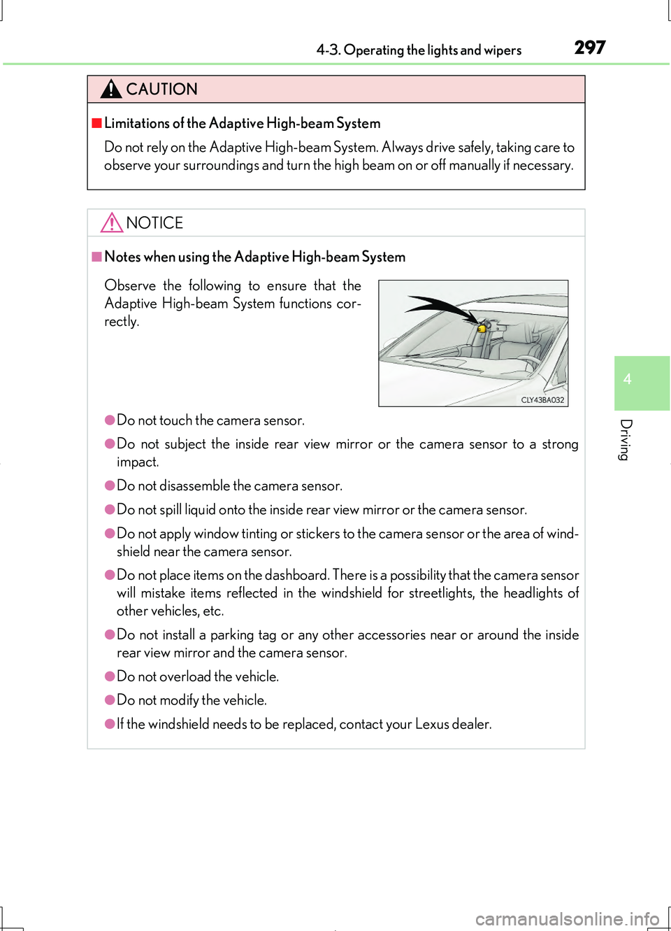 LEXUS LS460L 2016 Owners Manual 2974-3. Operating the lights and wipers
4
Driving
LS460/LS460L_GE (OM50G06E)
CAUTION
■Limitations of the Adaptive High-beam System
Do not rely on the Adaptive High-beam System. Always drive safely, LEXUS LS460L 2016 Owners Manual 2974-3. Operating the lights and wipers
4
Driving
LS460/LS460L_GE (OM50G06E)
CAUTION
■Limitations of the Adaptive High-beam System
Do not rely on the Adaptive High-beam System. Always drive safely,