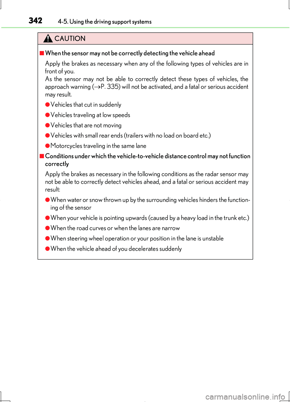 LEXUS LS460L 2016 Owners Manual 3424-5. Using the driving support systems
LS460/LS460L_GE (OM50G06E)
CAUTION
■When the sensor may not be correctly detecting the vehicle ahead
Apply the brakes as necessary when any of the followin LEXUS LS460L 2016 Owners Manual 3424-5. Using the driving support systems
LS460/LS460L_GE (OM50G06E)
CAUTION
■When the sensor may not be correctly detecting the vehicle ahead
Apply the brakes as necessary when any of the followin