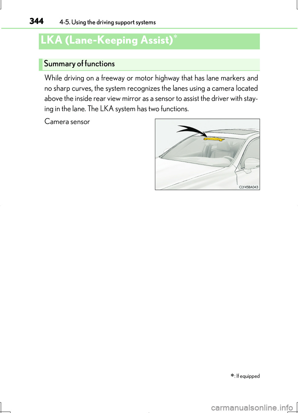 LEXUS LS460L 2016 Owners Manual 3444-5. Using the driving support systems
LS460/LS460L_GE (OM50G06E)
While driving on a freeway or motor highway that has lane markers and
no sharp curves, the system recognizes the lanes using a cam LEXUS LS460L 2016 Owners Manual 3444-5. Using the driving support systems
LS460/LS460L_GE (OM50G06E)
While driving on a freeway or motor highway that has lane markers and
no sharp curves, the system recognizes the lanes using a cam