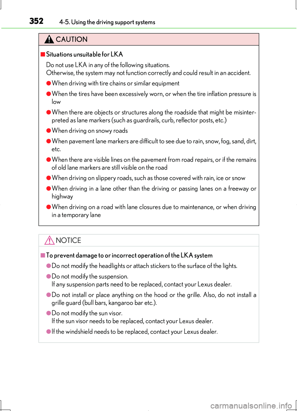 LEXUS LS460L 2016 Owners Manual 3524-5. Using the driving support systems
LS460/LS460L_GE (OM50G06E)
CAUTION
■Situations unsuitable for LKA
Do not use LKA in any of the following situations.
Otherwise, the system may not functio LEXUS LS460L 2016 Owners Manual 3524-5. Using the driving support systems
LS460/LS460L_GE (OM50G06E)
CAUTION
■Situations unsuitable for LKA
Do not use LKA in any of the following situations.
Otherwise, the system may not functio