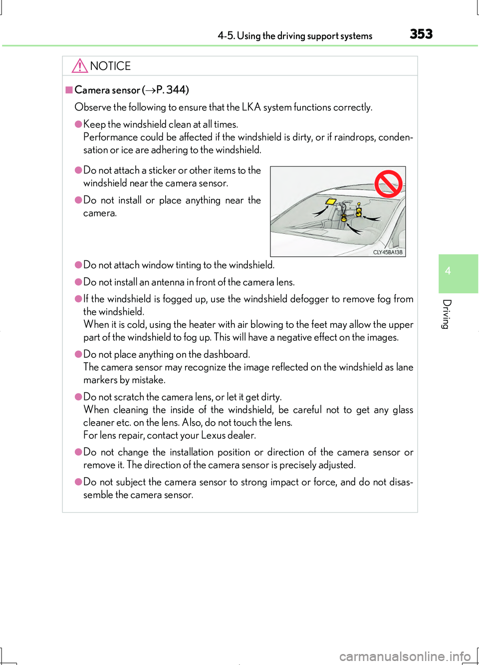 LEXUS LS460L 2016 Owners Manual 3534-5. Using the driving support systems
4
Driving
LS460/LS460L_GE (OM50G06E)
NOTICE
■Camera sensor (P. 344)
Observe the following to ensure that the LKA system functions correctly.
●Keep the LEXUS LS460L 2016 Owners Manual 3534-5. Using the driving support systems
4
Driving
LS460/LS460L_GE (OM50G06E)
NOTICE
■Camera sensor (P. 344)
Observe the following to ensure that the LKA system functions correctly.
●Keep the