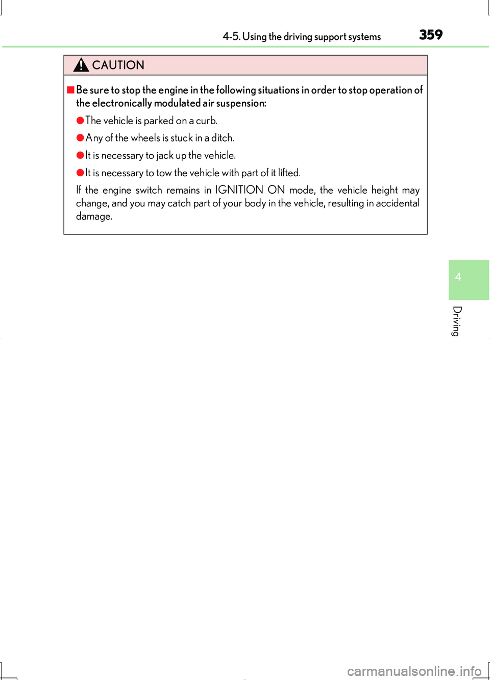 LEXUS LS460L 2016 Owners Manual 3594-5. Using the driving support systems
4
Driving
LS460/LS460L_GE (OM50G06E)
CAUTION
■Be sure to stop the engine in the following situations in order to stop operation of
the electronically modul LEXUS LS460L 2016 Owners Manual 3594-5. Using the driving support systems
4
Driving
LS460/LS460L_GE (OM50G06E)
CAUTION
■Be sure to stop the engine in the following situations in order to stop operation of
the electronically modul