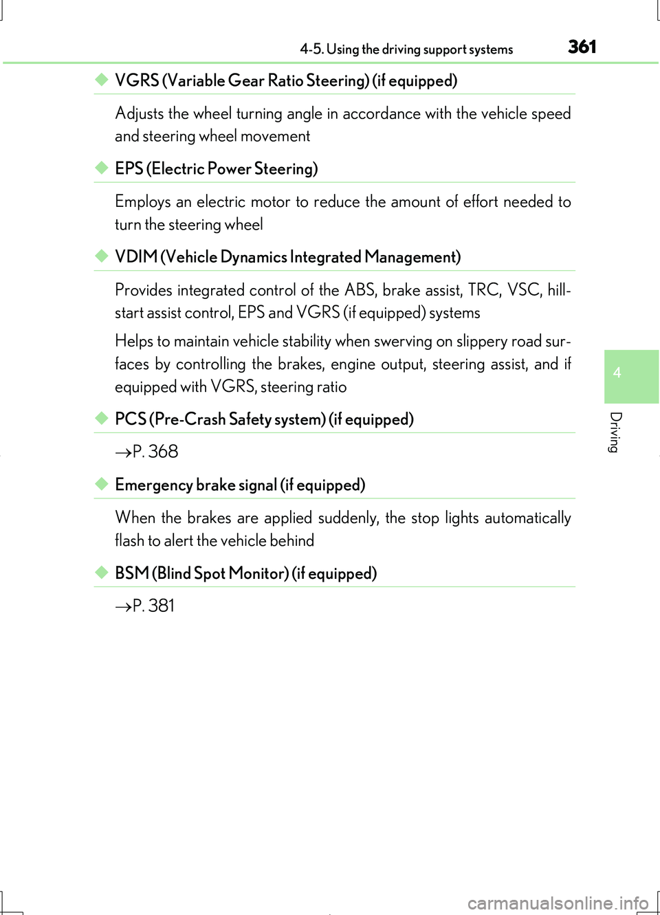 LEXUS LS460L 2016 Owners Manual 3614-5. Using the driving support systems
4
Driving
LS460/LS460L_GE (OM50G06E)
◆VGRS (Variable Gear Ratio Steering) (if equipped)
Adjusts the wheel turning angle in accordance with the vehicle spee LEXUS LS460L 2016 Owners Manual 3614-5. Using the driving support systems
4
Driving
LS460/LS460L_GE (OM50G06E)
◆VGRS (Variable Gear Ratio Steering) (if equipped)
Adjusts the wheel turning angle in accordance with the vehicle spee