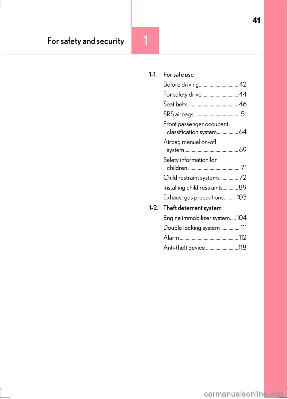 LEXUS LS460L 2016 Service Manual 41
1For safety and security
LS460/LS460L_GE (OM50G06E)
1-1. For safe use
Before driving................................. 42
For safety drive .............................. 44
Seat belts ......... LEXUS LS460L 2016 Service Manual 41
1For safety and security
LS460/LS460L_GE (OM50G06E)
1-1. For safe use
Before driving................................. 42
For safety drive .............................. 44
Seat belts .........