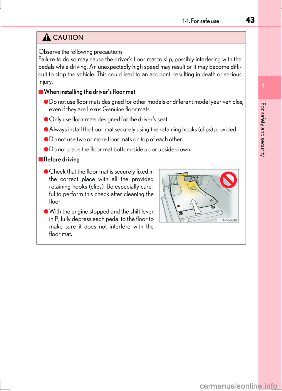 LEXUS LS460L 2016 Service Manual 431-1. For safe use
1
For safety and security
LS460/LS460L_GE (OM50G06E)
CAUTION
Observe the following precautions.
Failure to do so may cause the driver’s floor mat to slip, possibly interfering LEXUS LS460L 2016 Service Manual 431-1. For safe use
1
For safety and security
LS460/LS460L_GE (OM50G06E)
CAUTION
Observe the following precautions.
Failure to do so may cause the driver’s floor mat to slip, possibly interfering