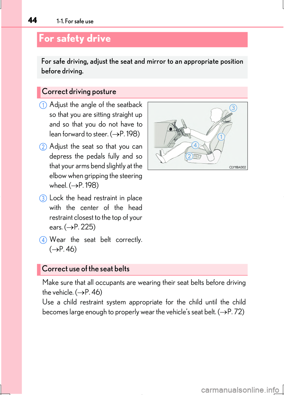 LEXUS LS460L 2016 Service Manual 441-1. For safe use
LS460/LS460L_GE (OM50G06E)
Adjust the angle of the seatback
so that you are sitting straight up
and so that you do not have to
lean forward to steer. ( P. 198)
Adjust the seat LEXUS LS460L 2016 Service Manual 441-1. For safe use
LS460/LS460L_GE (OM50G06E)
Adjust the angle of the seatback
so that you are sitting straight up
and so that you do not have to
lean forward to steer. ( P. 198)
Adjust the seat