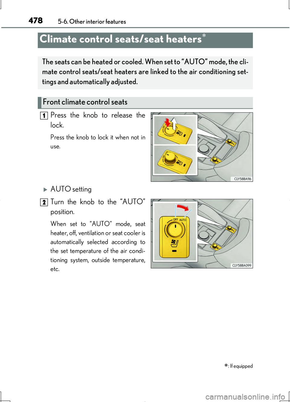 LEXUS LS460L 2016  Owners Manual 4785-6. Other interior features
LS460/LS460L_GE (OM50G06E)
Press the knob to release the 
lock.
Press the knob to lock it when not in 
use.
AUTO setting  
Turn the knob to the “AUTO” 
position.