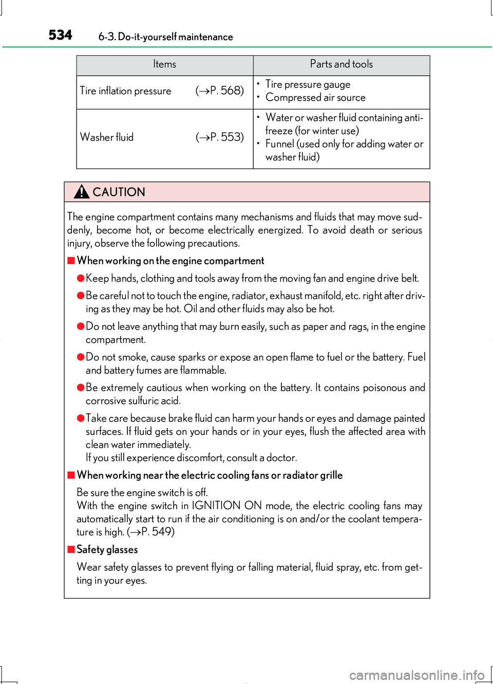 LEXUS LS460L 2016  Owners Manual 5346-3. Do-it-yourself maintenance
LS460/LS460L_GE (OM50G06E)
Tire inflation pressure (P. 568)• Tire pressure gauge 
• Compressed air source
Washer fluid ( P. 553)
• Water or washer fluid 