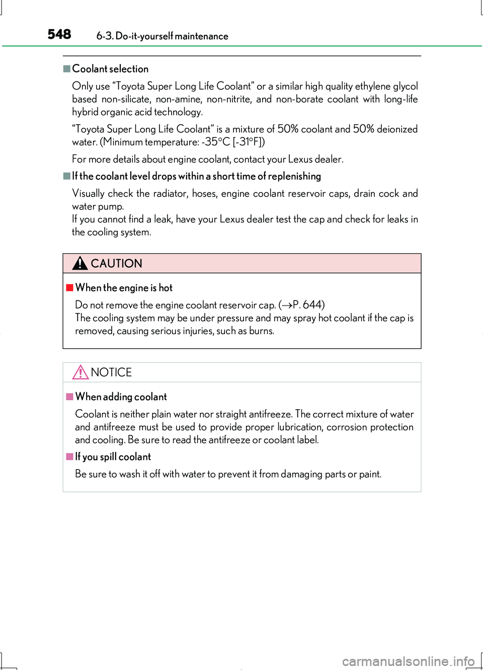 LEXUS LS460L 2016  Owners Manual 5486-3. Do-it-yourself maintenance
LS460/LS460L_GE (OM50G06E)
■Coolant selection 
Only use “Toyota Super Long Life Coolant”  or a similar high quality ethylene glycol 
based non-silicate, non-am