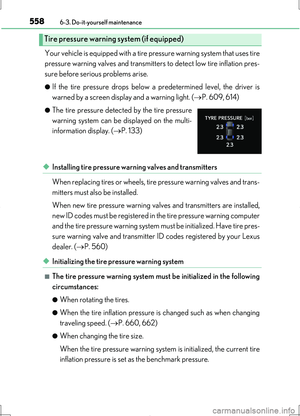LEXUS LS460L 2016  Owners Manual 5586-3. Do-it-yourself maintenance
LS460/LS460L_GE (OM50G06E)
Your vehicle is equipped with a tire pressure warning system that uses tire 
pressure warning valves and transmitters to detect low tire i