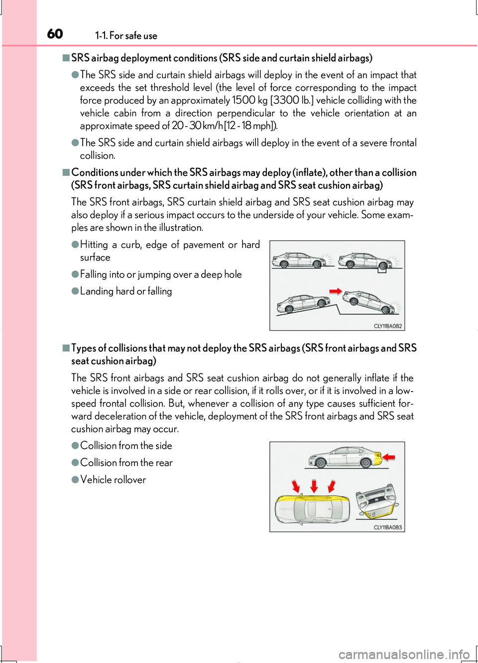 LEXUS LS460L 2016 Workshop Manual 601-1. For safe use
LS460/LS460L_GE (OM50G06E)
■SRS airbag deployment conditions (SRS side and curtain shield airbags)
●The SRS side and curtain shield airbags will deploy in the event of an impac