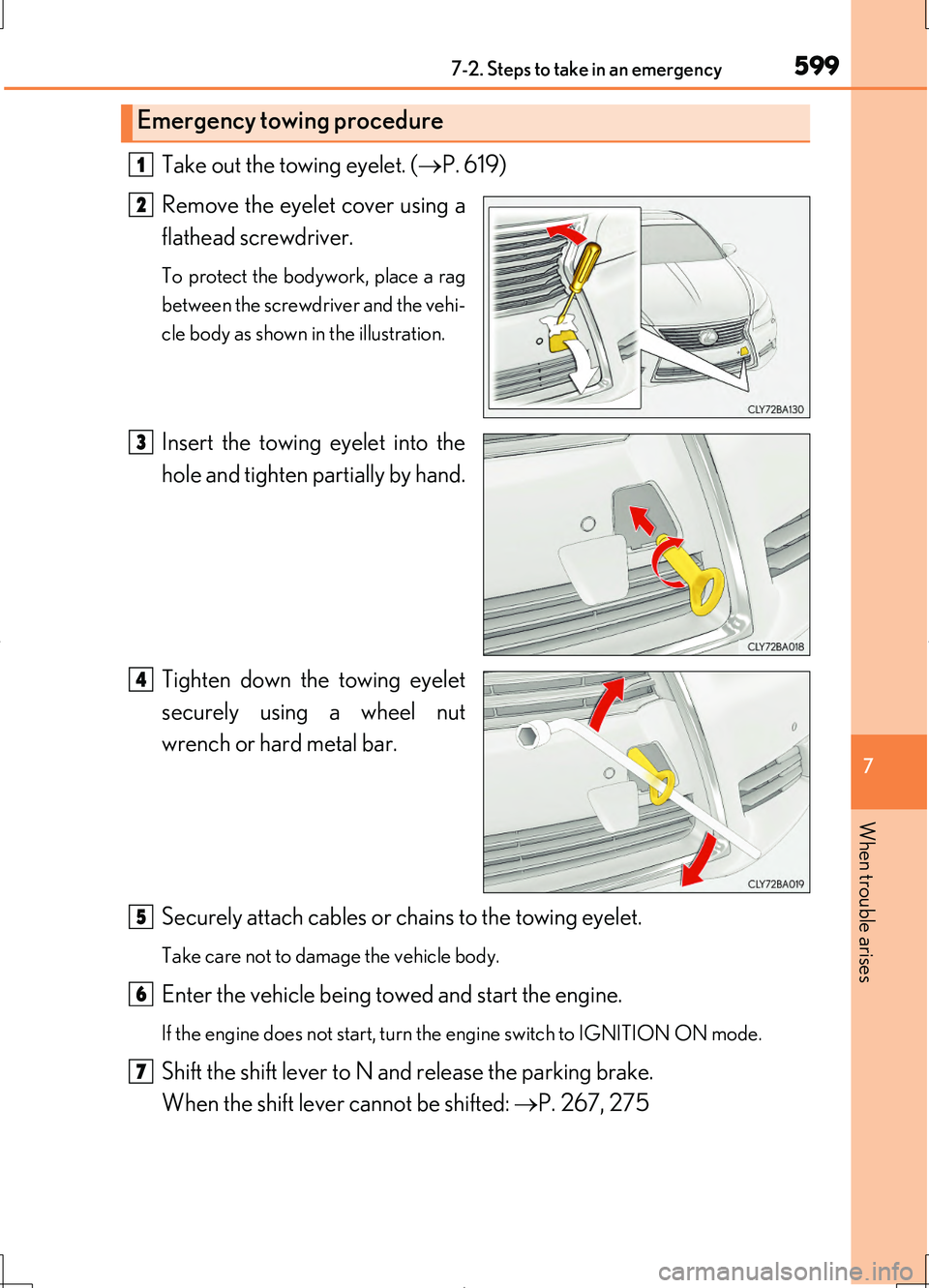 LEXUS LS460L 2016  Owners Manual 5997-2. Steps to take in an emergency
7
When trouble arises
LS460/LS460L_GE (OM50G06E)
Take out the towing eyelet. (P. 619) 
Remove the eyelet cover using a 
flathead screwdriver. 
To protect the b