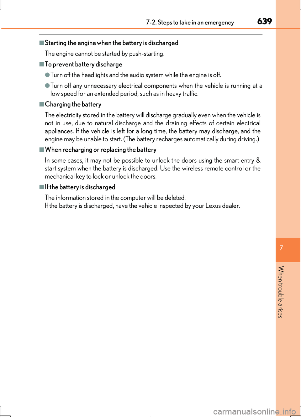 LEXUS LS460L 2016  Owners Manual 6397-2. Steps to take in an emergency
7
When trouble arises
LS460/LS460L_GE (OM50G06E)
■Starting the engine when the battery is discharged  
The engine cannot be started by push-starting.
■To prev