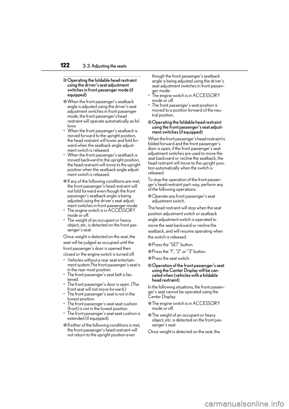 LEXUS LS500 2020 Service Manual 1223-3. Adjusting the seats
■Operating the foldable head restraint
using the driver’s seat adjustment
switches in front passenger mode (if
equipped)
●When the front passenger’s seatback
an LEXUS LS500 2020 Service Manual 1223-3. Adjusting the seats
■Operating the foldable head restraint
using the driver’s seat adjustment
switches in front passenger mode (if
equipped)
●When the front passenger’s seatback
an