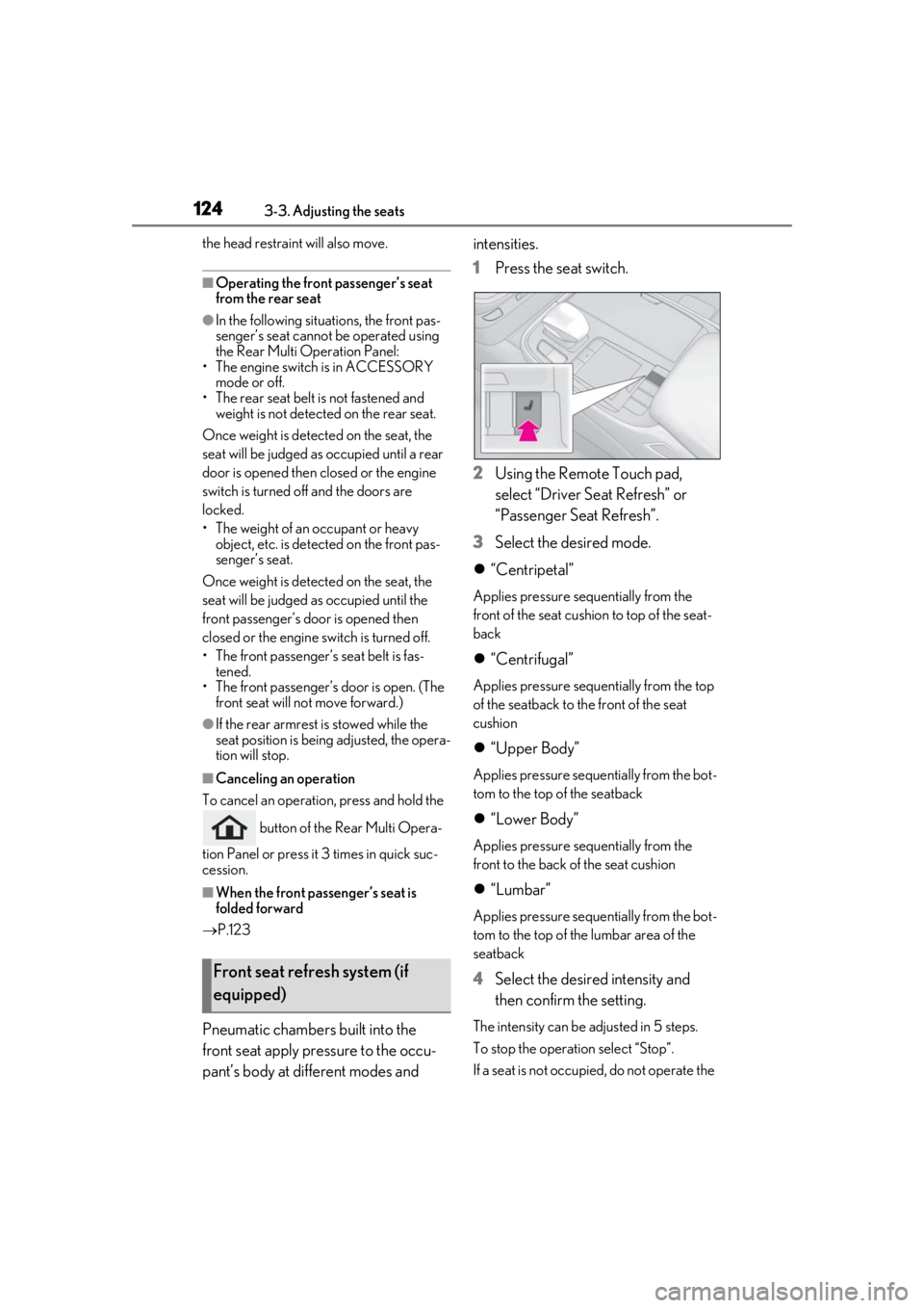 LEXUS LS500 2020 Owners Manual 1243-3. Adjusting the seats
the head restraint will also move.
■Operating the front passenger’s seat
from the rear seat
●In the following situations, the front pas-
senger’s seat cannot be op LEXUS LS500 2020 Owners Manual 1243-3. Adjusting the seats
the head restraint will also move.
■Operating the front passenger’s seat
from the rear seat
●In the following situations, the front pas-
senger’s seat cannot be op