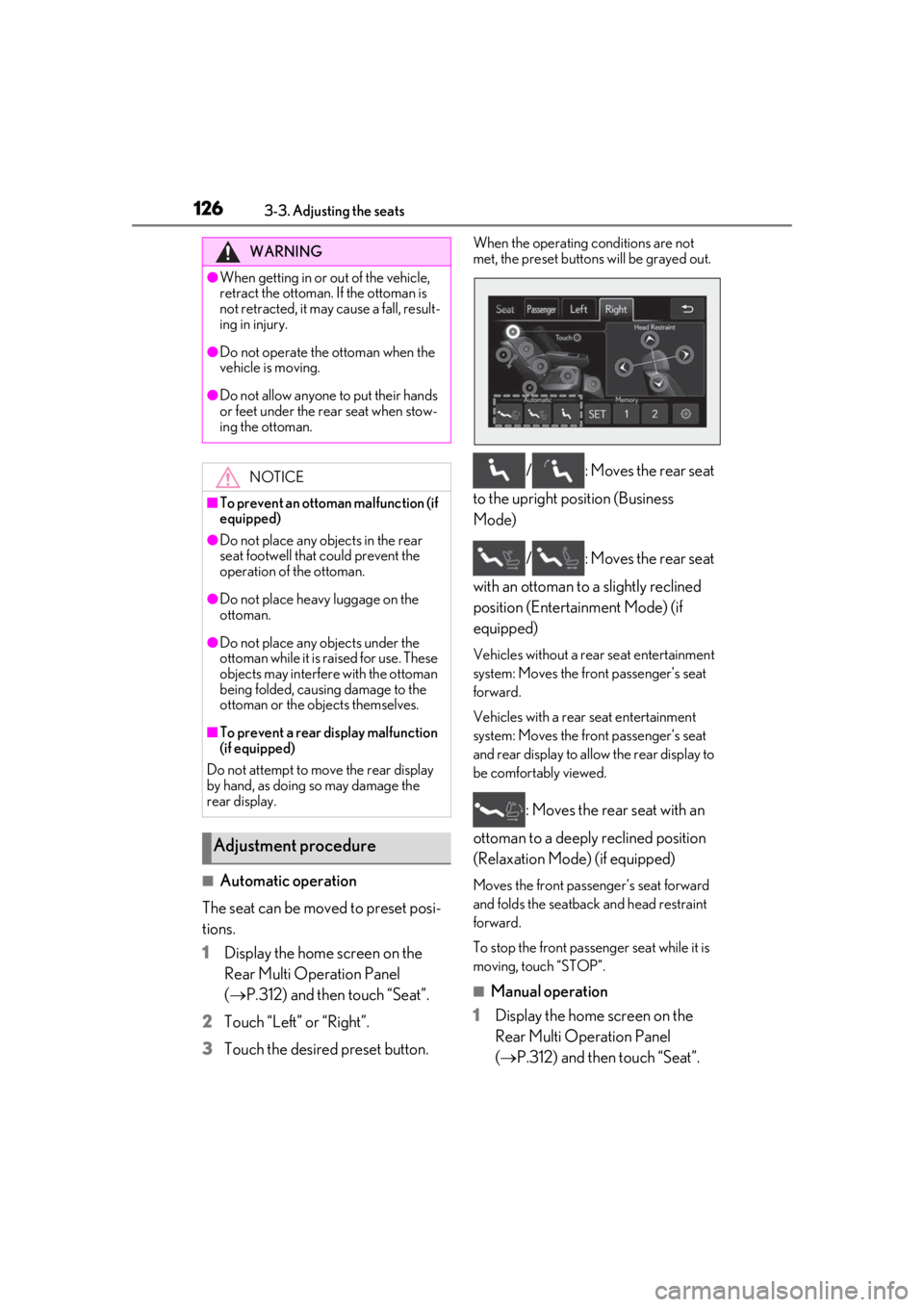 LEXUS LS500 2020 Service Manual 1263-3. Adjusting the seats
■Automatic operation
The seat can be moved to preset posi-
tions.
1
Display the home screen on the
Rear Multi Operation Panel
( P.312) and then touch “Seat”.
2
T LEXUS LS500 2020 Service Manual 1263-3. Adjusting the seats
■Automatic operation
The seat can be moved to preset posi-
tions.
1
Display the home screen on the
Rear Multi Operation Panel
( P.312) and then touch “Seat”.
2
T