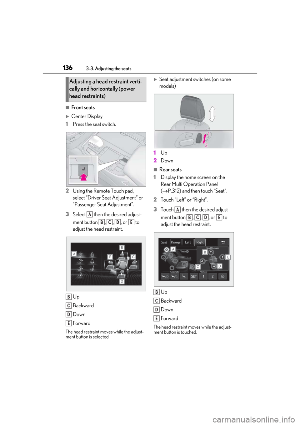 LEXUS LS500 2020 Workshop Manual 1363-3. Adjusting the seats
■Front seats
Center Display
1 Press the seat switch.
2 Using the Remote Touch pad,
select “Driver Seat Adjustment” or
“Passenger Seat Adjustment”.
3 Select LEXUS LS500 2020 Workshop Manual 1363-3. Adjusting the seats
■Front seats
Center Display
1 Press the seat switch.
2 Using the Remote Touch pad,
select “Driver Seat Adjustment” or
“Passenger Seat Adjustment”.
3 Select