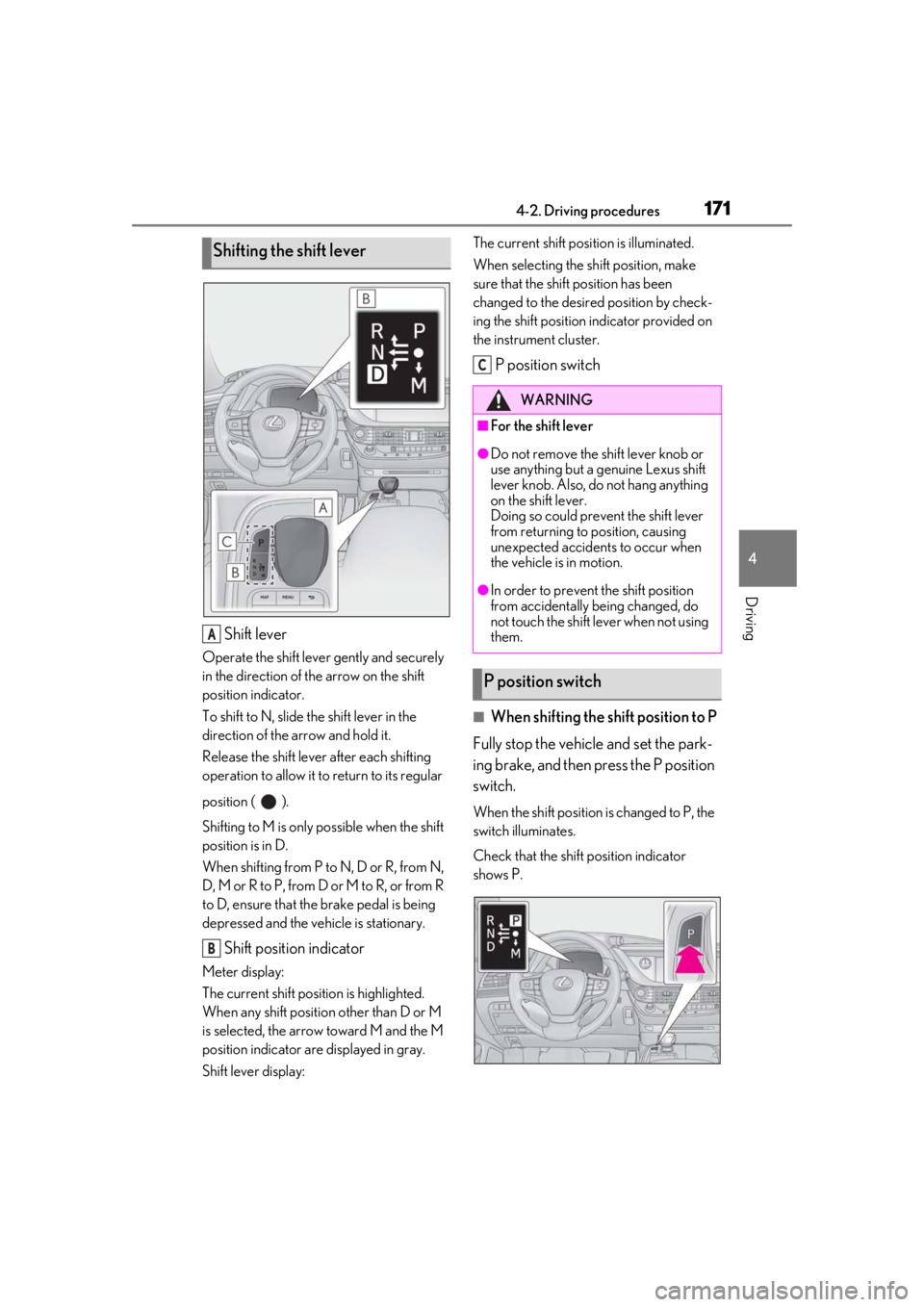 LEXUS LS500 2020 Repair Manual 1714-2. Driving procedures
4
Driving
Shift lever
Operate the shift lever gently and securely
in the direction of the arrow on the shift
position indicator.
To shift to N, slide the shift lever in th LEXUS LS500 2020 Repair Manual 1714-2. Driving procedures
4
Driving
Shift lever
Operate the shift lever gently and securely
in the direction of the arrow on the shift
position indicator.
To shift to N, slide the shift lever in th