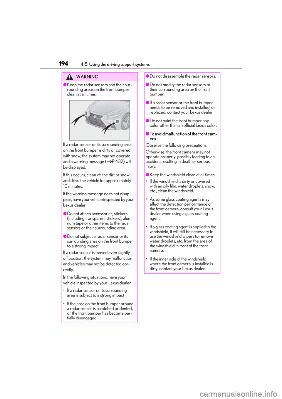 LEXUS LS500 2020 Owners Manual 1944-5. Using the driving support systems
WARNING
●Keep the radar sensors and their sur-
rounding areas on the front bumper
clean at all times.
If a radar sensor or its surrounding area
on the fro LEXUS LS500 2020 Owners Manual 1944-5. Using the driving support systems
WARNING
●Keep the radar sensors and their sur-
rounding areas on the front bumper
clean at all times.
If a radar sensor or its surrounding area
on the fro