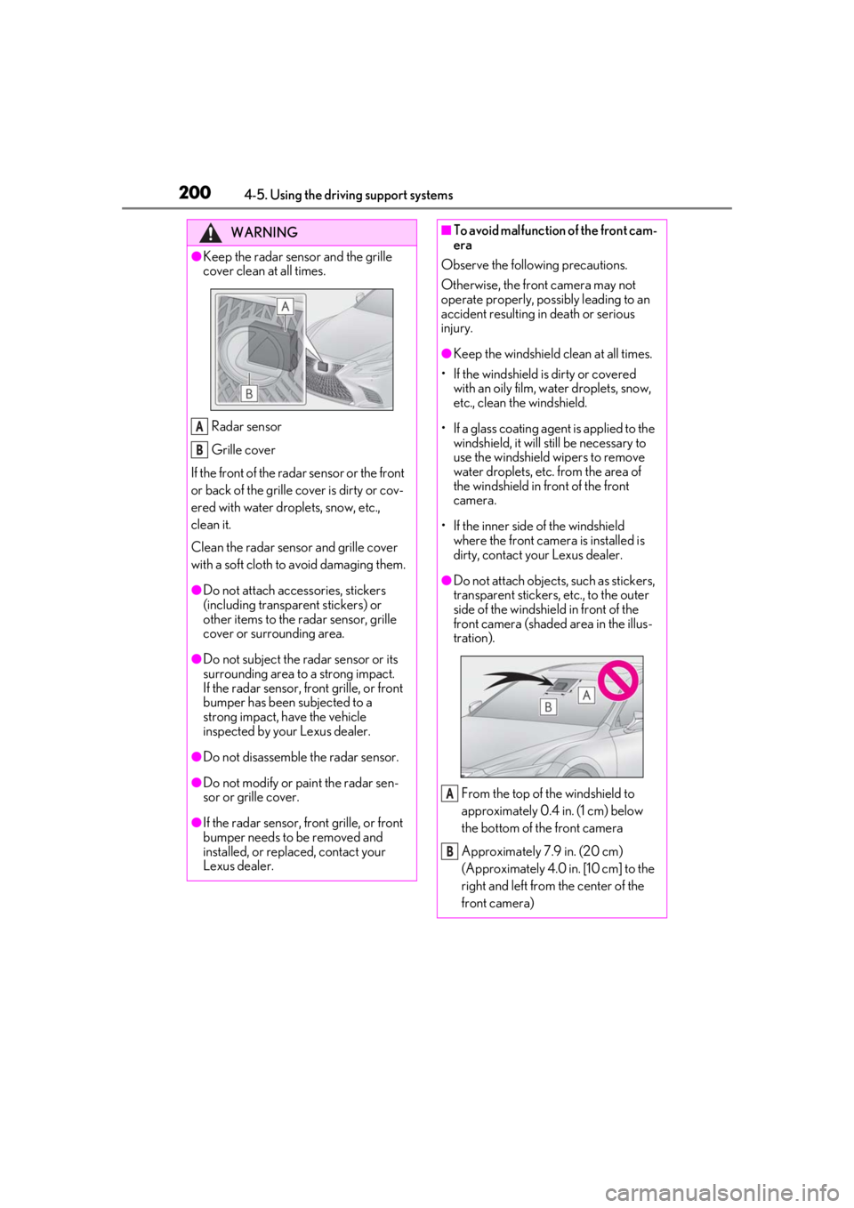 LEXUS LS500 2020 Owners Manual 2004-5. Using the driving support systems
WARNING
●Keep the radar sensor and the grille
cover clean at all times.Radar sensor
Grille cover
If the front of the rada r sensor or the front
or back of LEXUS LS500 2020 Owners Manual 2004-5. Using the driving support systems
WARNING
●Keep the radar sensor and the grille
cover clean at all times.Radar sensor
Grille cover
If the front of the rada r sensor or the front
or back of