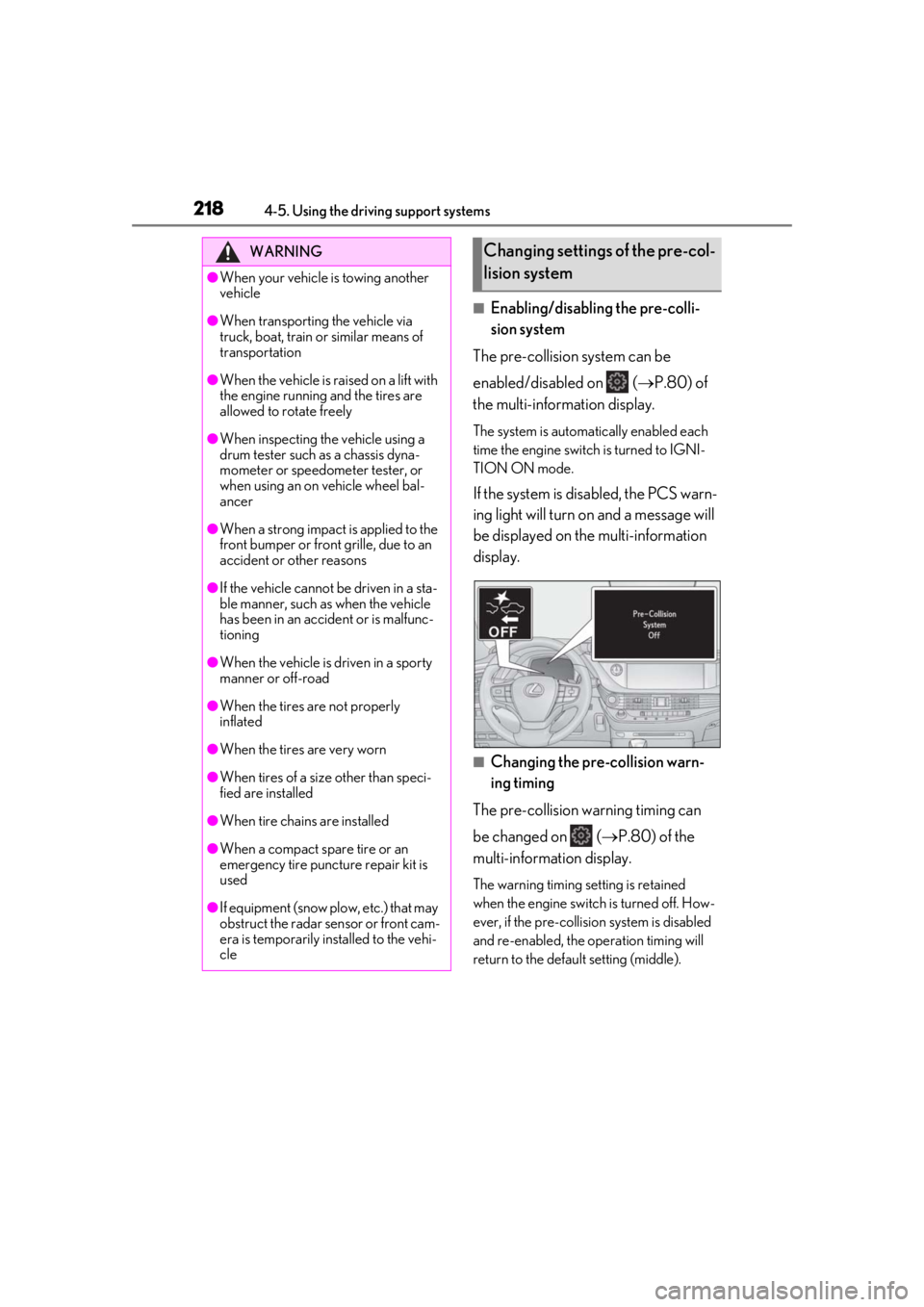 LEXUS LS500 2020 Owners Manual 2184-5. Using the driving support systems
■Enabling/disabling the pre-colli-
sion system
The pre-collision system can be
enabled/disabled on ( P.80) of
the multi-information display.
The syst LEXUS LS500 2020 Owners Manual 2184-5. Using the driving support systems
■Enabling/disabling the pre-colli-
sion system
The pre-collision system can be
enabled/disabled on ( P.80) of
the multi-information display.
The syst