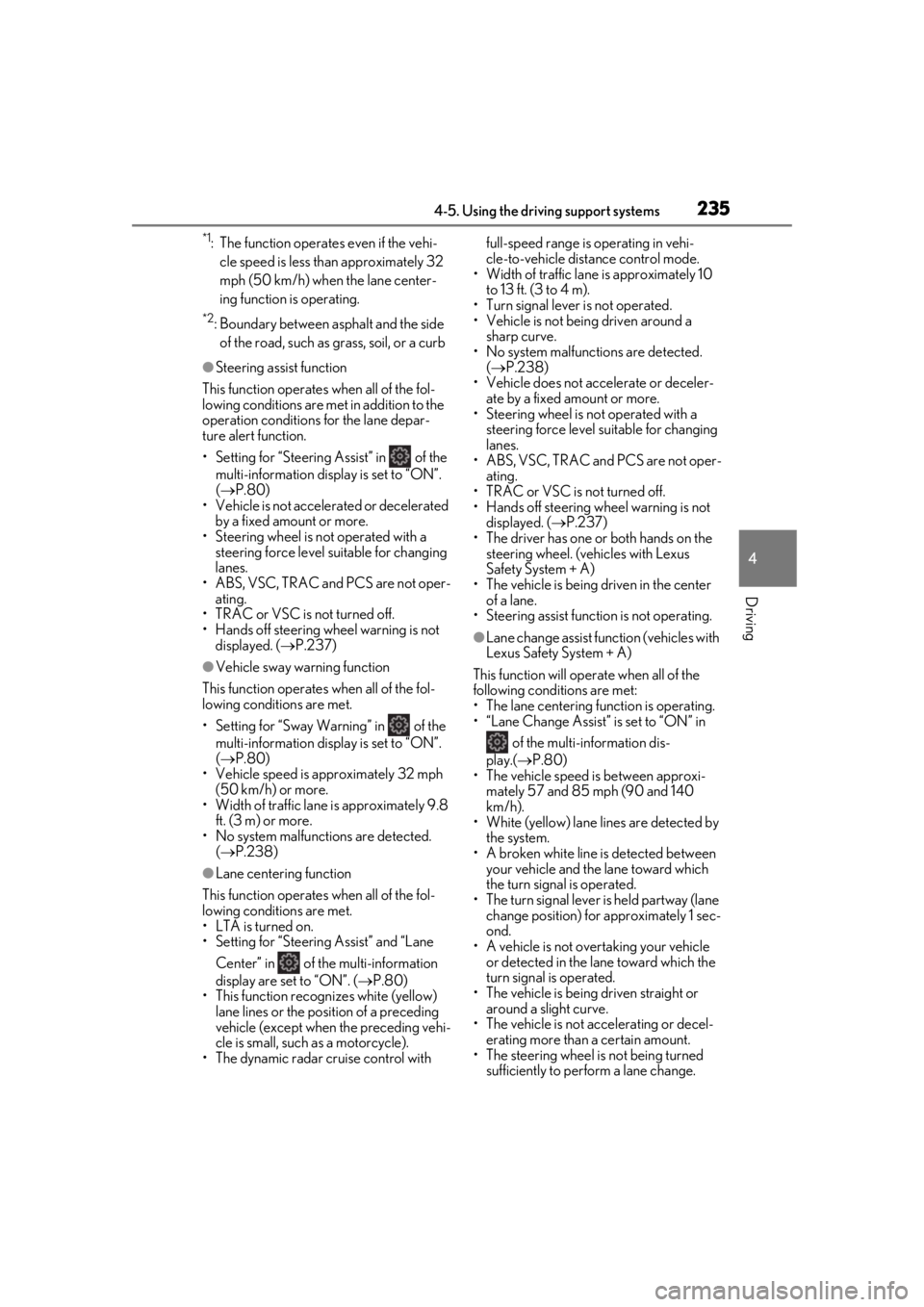 LEXUS LS500 2020 Owners Manual 2354-5. Using the driving support systems
4
Driving
*1: The function operates even if the vehi-cle speed is less than approximately 32
mph (50 km/h) when the lane center-
ing function is operating.
* LEXUS LS500 2020 Owners Manual 2354-5. Using the driving support systems
4
Driving
*1: The function operates even if the vehi-cle speed is less than approximately 32
mph (50 km/h) when the lane center-
ing function is operating.
*