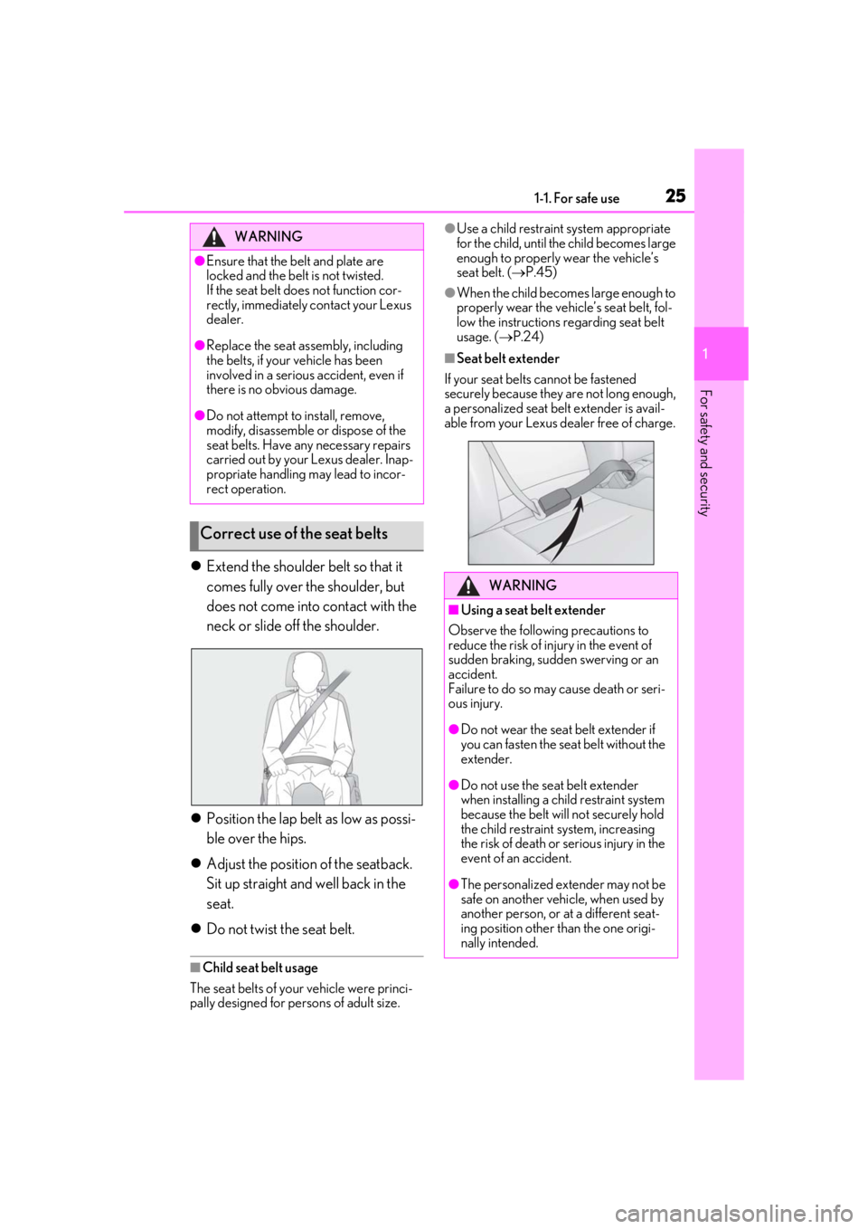 LEXUS LS500 2020 Owners Manual 251-1. For safe use
1
For safety and security
Extend the shoulder belt so that it
comes fully over the shoulder, but
does not come into contact with the
neck or slide off the shoulder.
Posit LEXUS LS500 2020 Owners Manual 251-1. For safe use
1
For safety and security
Extend the shoulder belt so that it
comes fully over the shoulder, but
does not come into contact with the
neck or slide off the shoulder.
Posit