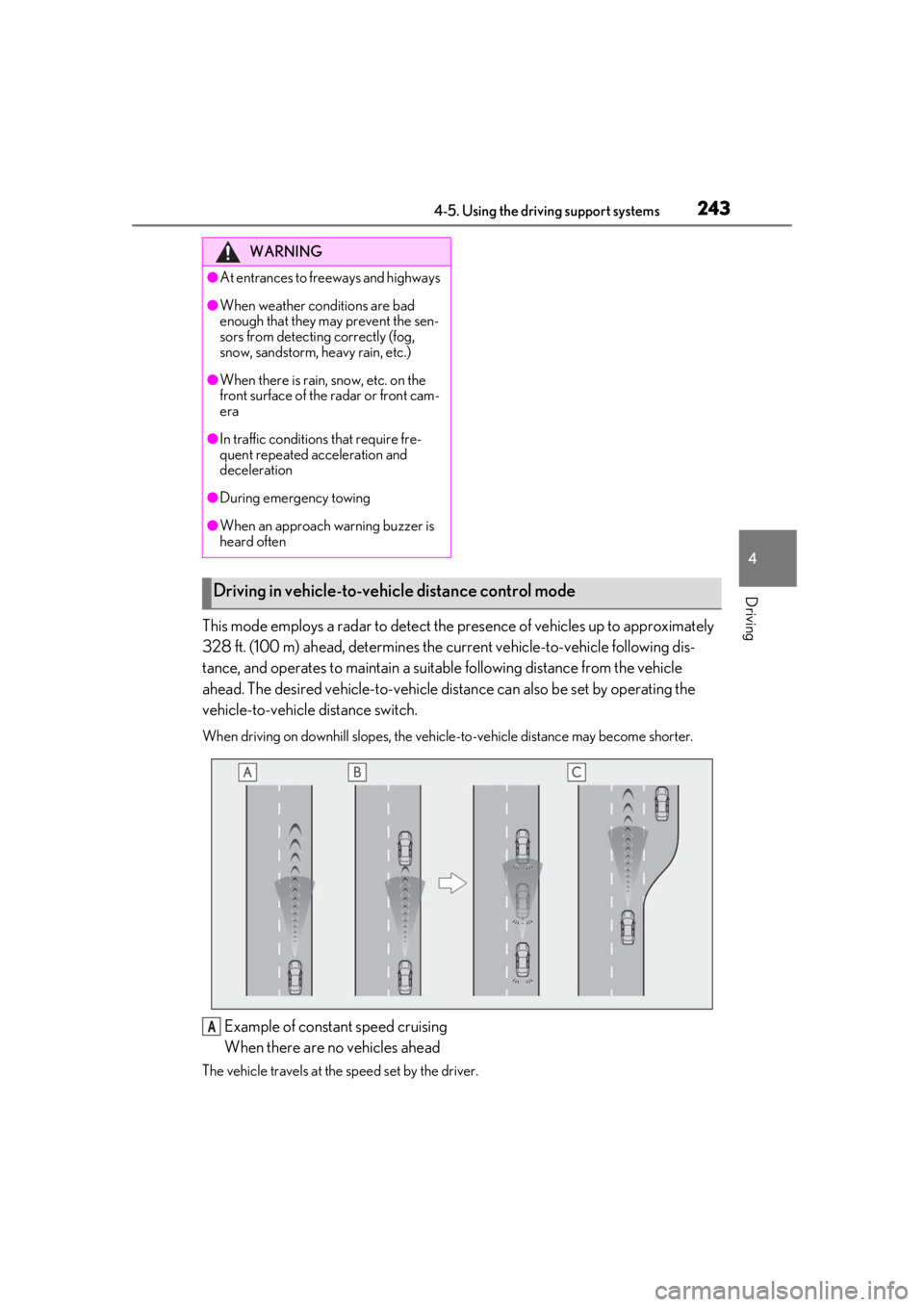 LEXUS LS500 2020 Owners Manual 2434-5. Using the driving support systems
4
Driving
This mode employs a radar to detect the presence of vehicles up to approximately
328 ft. (100 m) ahead, determines the current vehicle-to-vehicle f LEXUS LS500 2020 Owners Manual 2434-5. Using the driving support systems
4
Driving
This mode employs a radar to detect the presence of vehicles up to approximately
328 ft. (100 m) ahead, determines the current vehicle-to-vehicle f