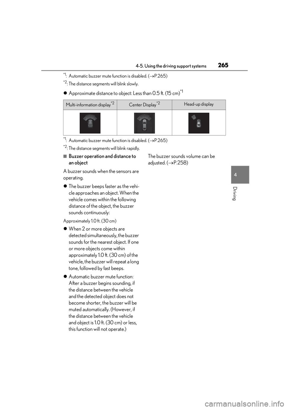 LEXUS LS500 2020  Owners Manual 2654-5. Using the driving support systems
4
Driving
*1: Automatic buzzer mute function is disabled. (P.265)
*2: The distance segments will blink slowly.
 Approximate distance to object: Less tha