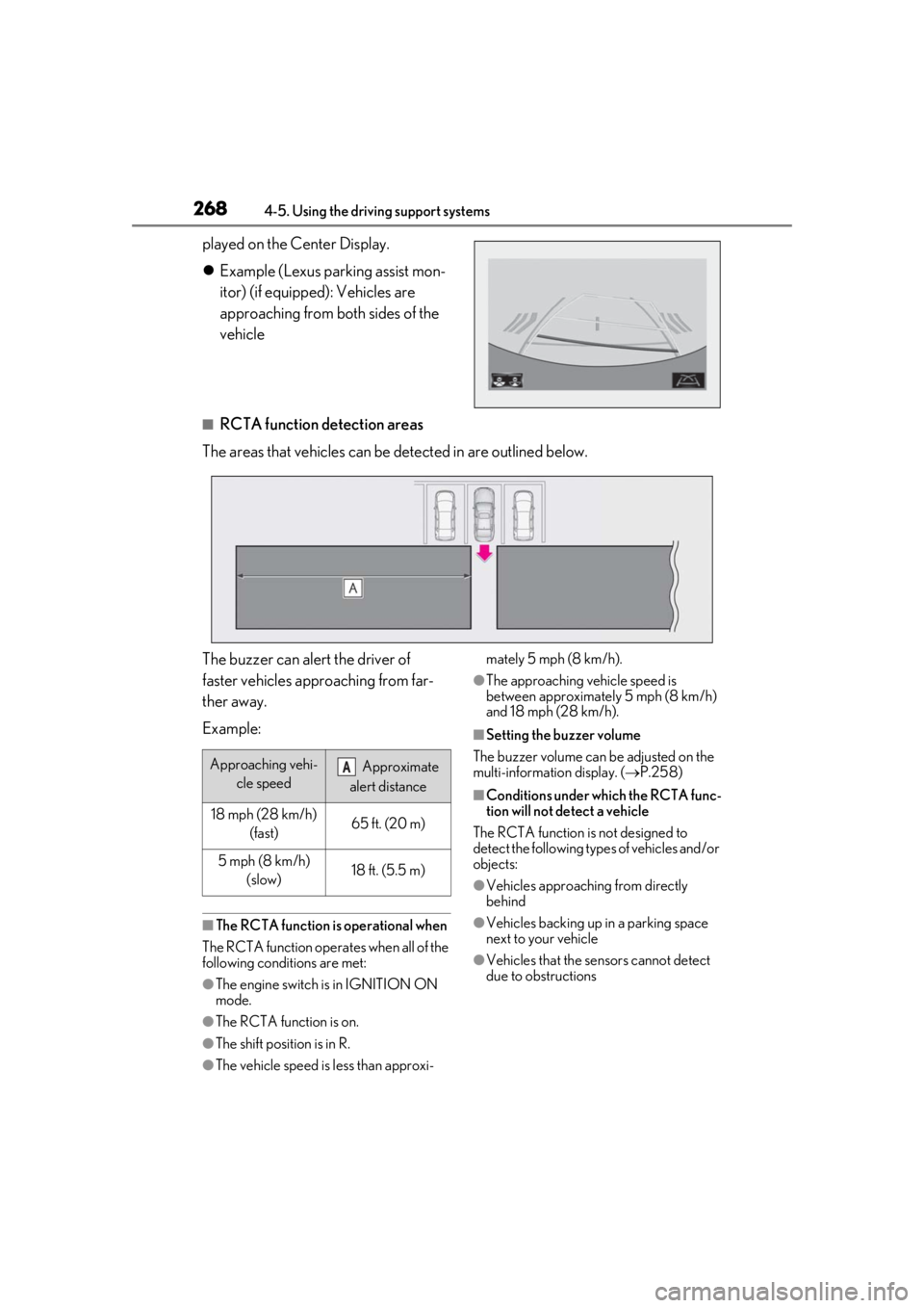 LEXUS LS500 2020  Owners Manual 2684-5. Using the driving support systems
played on the Center Display.
Example (Lexus parking assist mon-
itor) (if equipped): Vehicles are 
approaching from both sides of the 
vehicle
■RCTA fun