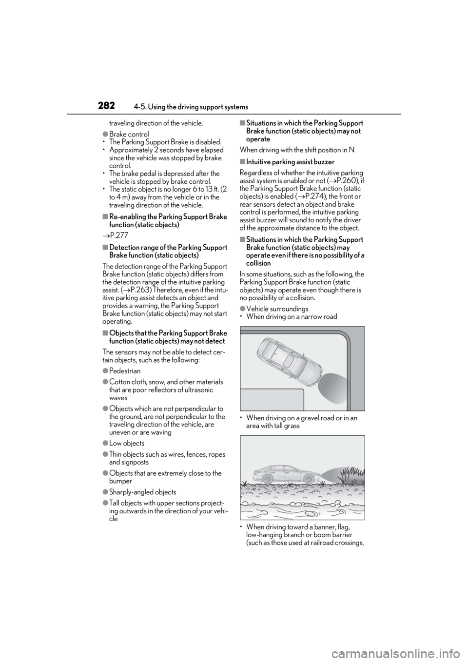 LEXUS LS500 2020 User Guide 2824-5. Using the driving support systems
traveling direction of the vehicle.
●Brake control
• The Parking Support Brake is disabled.
• Approximately 2 seconds have elapsed since the vehicle wa LEXUS LS500 2020 User Guide 2824-5. Using the driving support systems
traveling direction of the vehicle.
●Brake control
• The Parking Support Brake is disabled.
• Approximately 2 seconds have elapsed since the vehicle wa