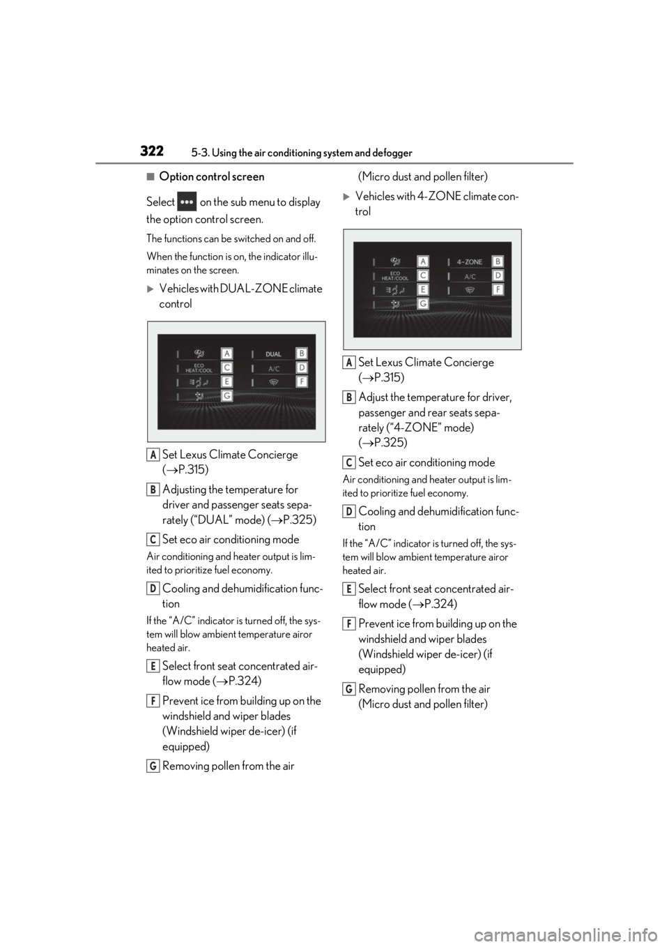 LEXUS LS500 2020 Owners Manual 3225-3. Using the air conditioning system and defogger
■Option control screen
Select on the sub menu to display
the option control screen.
The functions can be switched on and off.
When the func LEXUS LS500 2020 Owners Manual 3225-3. Using the air conditioning system and defogger
■Option control screen
Select on the sub menu to display
the option control screen.
The functions can be switched on and off.
When the func