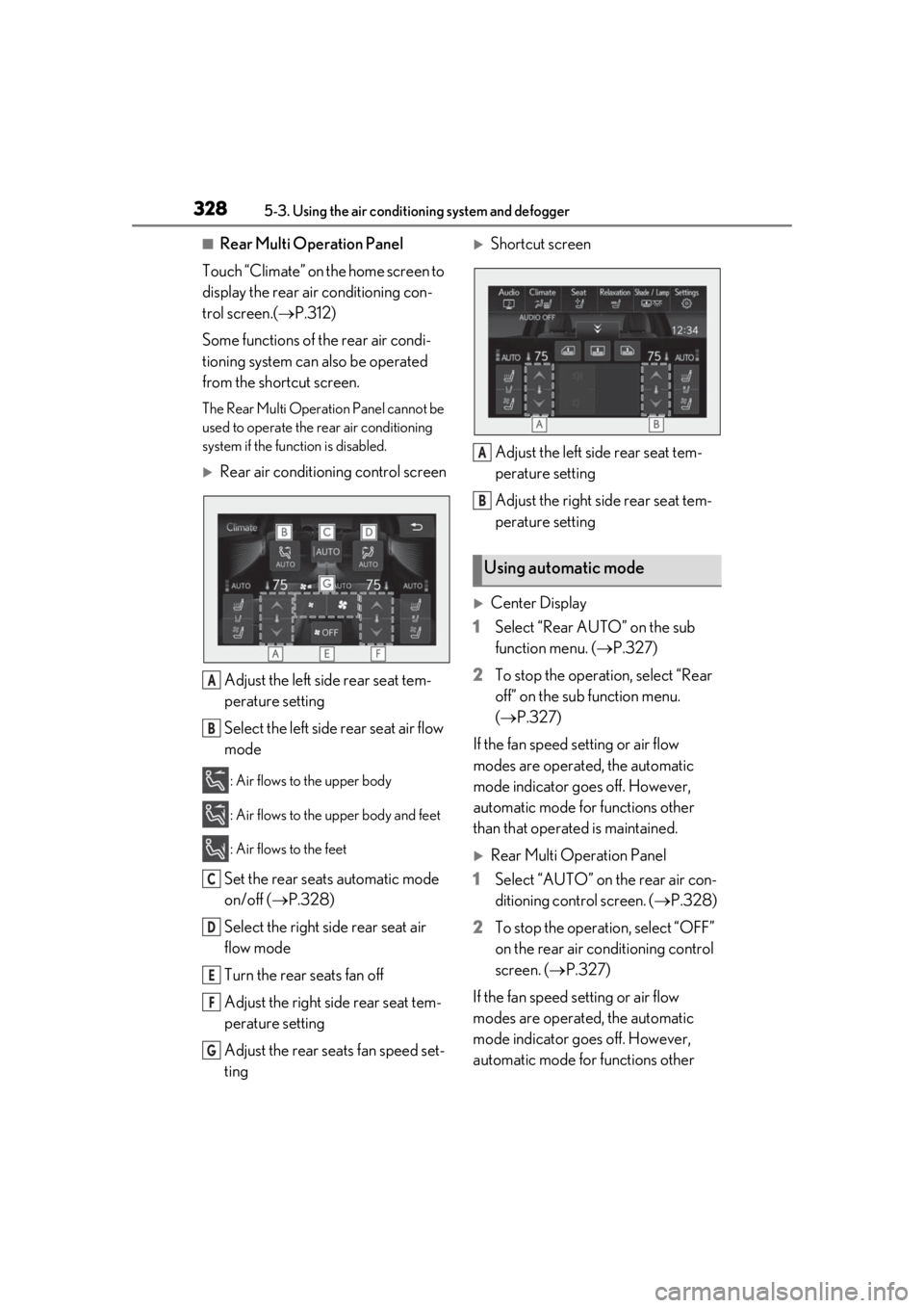 LEXUS LS500 2020  Owners Manual 3285-3. Using the air conditioning system and defogger
■Rear Multi Operation Panel
Touch “Climate” on the home screen to 
display the rear air conditioning con-
trol screen.( P.312)
Some func