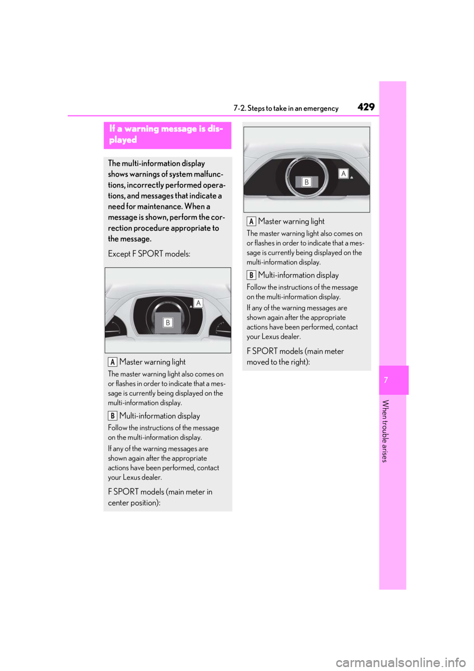 LEXUS LS500 2020 Owners Manual 4297-2. Steps to take in an emergency
7
When trouble arises
If a warning message is dis-
played
The multi-information display
shows warnings of system malfunc-
tions, incorrectly performed opera-
tio LEXUS LS500 2020 Owners Manual 4297-2. Steps to take in an emergency
7
When trouble arises
If a warning message is dis-
played
The multi-information display
shows warnings of system malfunc-
tions, incorrectly performed opera-
tio