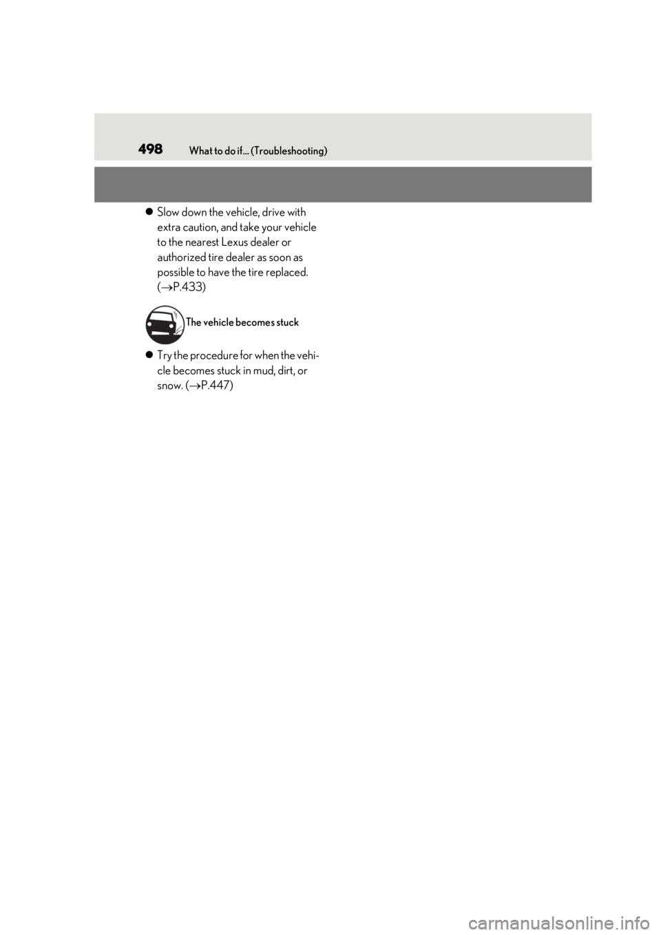 LEXUS LS500 2020 Owners Manual 498What to do if... (Troubleshooting)
Slow down the vehicle, drive with
extra caution, and take your vehicle
to the nearest Lexus dealer or
authorized tire dealer as soon as
possible to have th LEXUS LS500 2020 Owners Manual 498What to do if... (Troubleshooting)
Slow down the vehicle, drive with
extra caution, and take your vehicle
to the nearest Lexus dealer or
authorized tire dealer as soon as
possible to have th