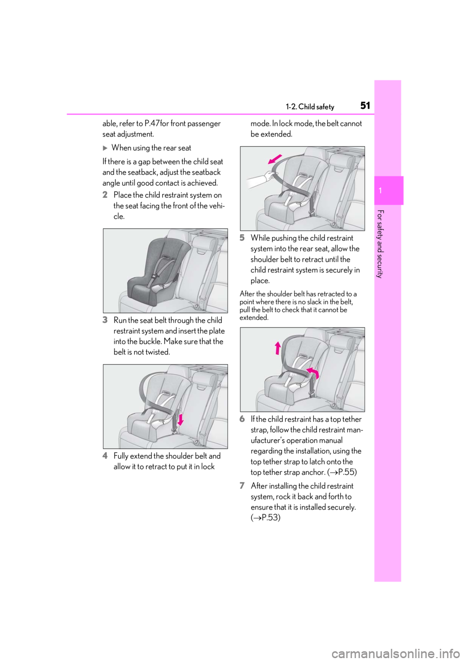 LEXUS LS500 2020 Workshop Manual 511-2. Child safety
1
For safety and security
able, refer to P.47for front passenger
seat adjustment.
When using the rear seat
If there is a gap between the child seat
and the seatback, adjust th LEXUS LS500 2020 Workshop Manual 511-2. Child safety
1
For safety and security
able, refer to P.47for front passenger
seat adjustment.
When using the rear seat
If there is a gap between the child seat
and the seatback, adjust th