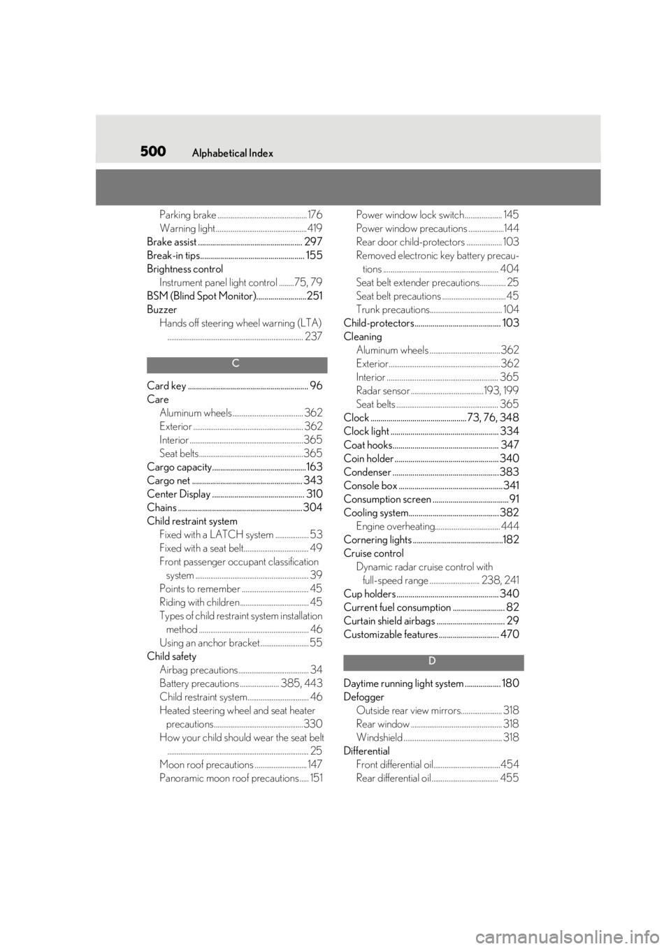 LEXUS LS500 2020  Owners Manual 500Alphabetical Index
Parking brake ................................................ 176
Warning light .................................................419
Brake assist ...............................